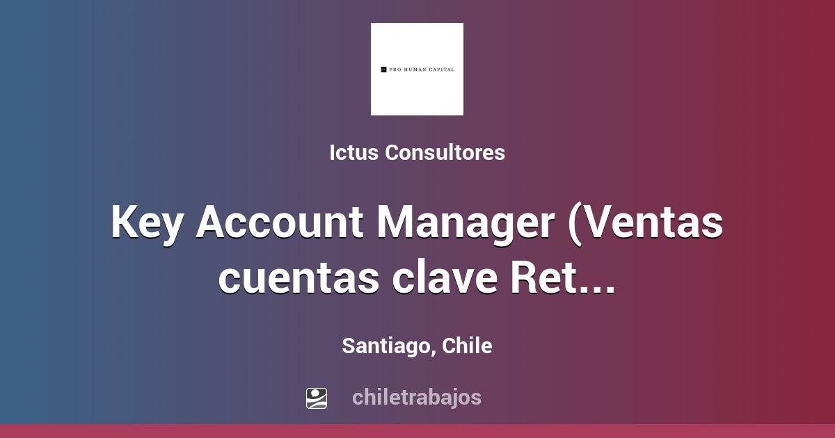 Key Account Manager (Ventas cuentas clave Retail) Santiago