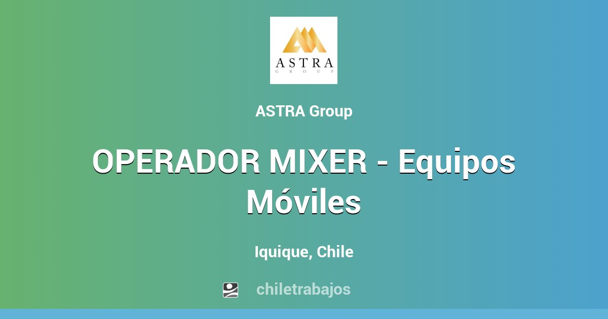 OPERADOR MIXER - Equipos Móviles - Iquique | Chiletrabajos