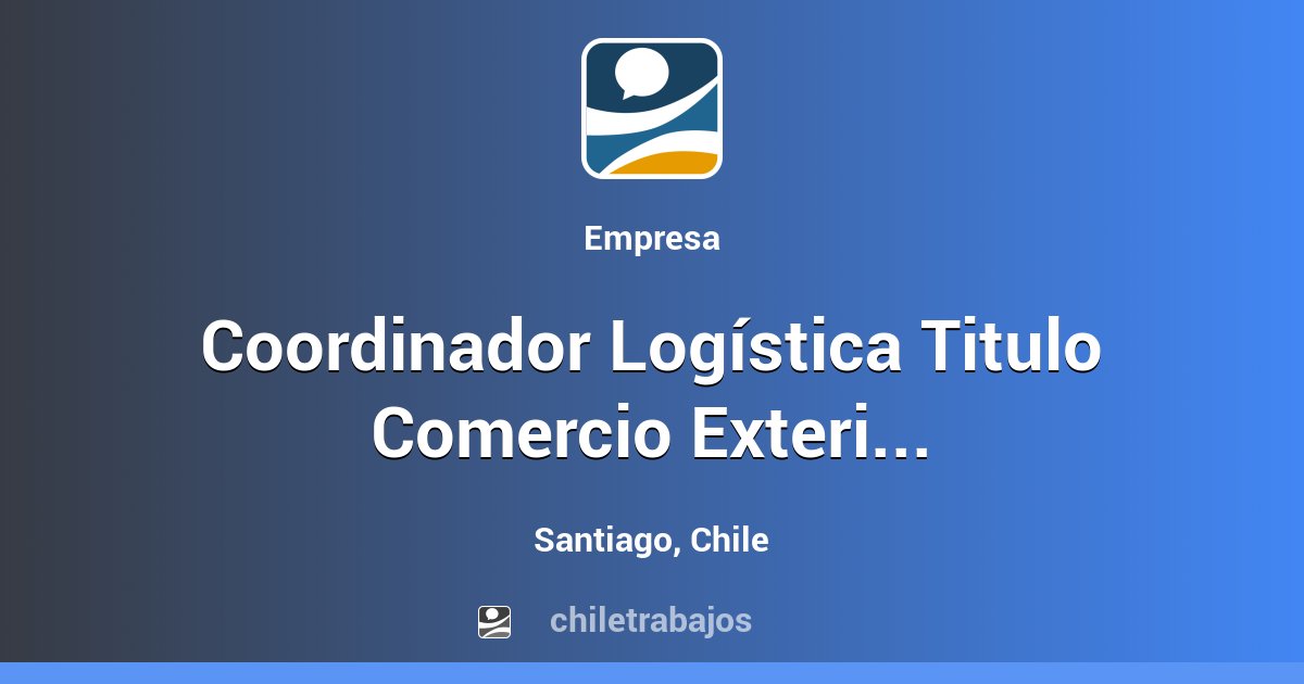 Coordinador Logística Titulo Comercio Exterior. Santiago