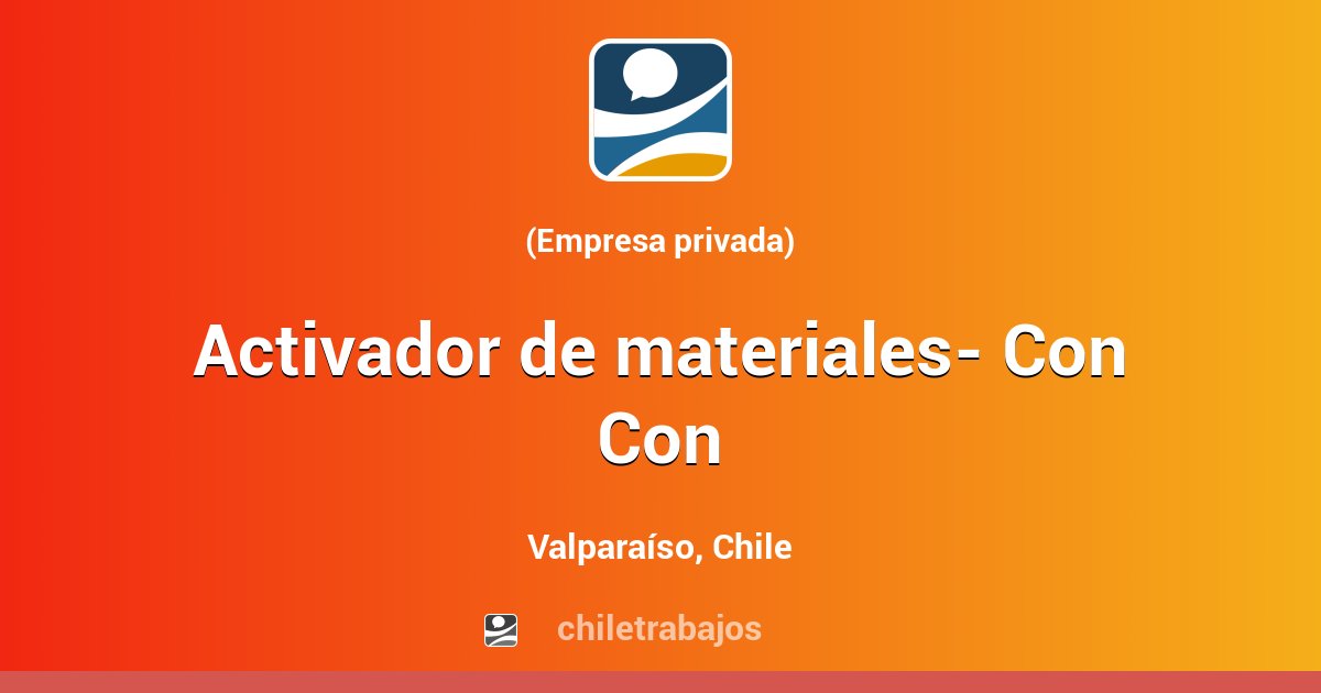 Activador De Materiales Con Con Valparaíso Chiletrabajos