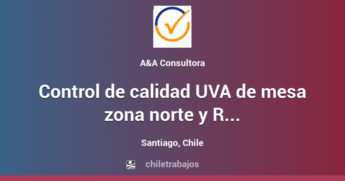 Control de calidad UVA de mesa zona norte y RM Santiago Chiletrabajos
