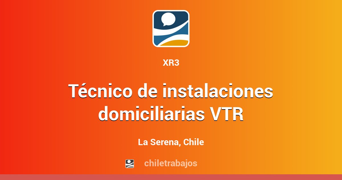 Trabajo Tecnico De Instalaciones Domiciliarias Vtr La Serena Chiletrabajos