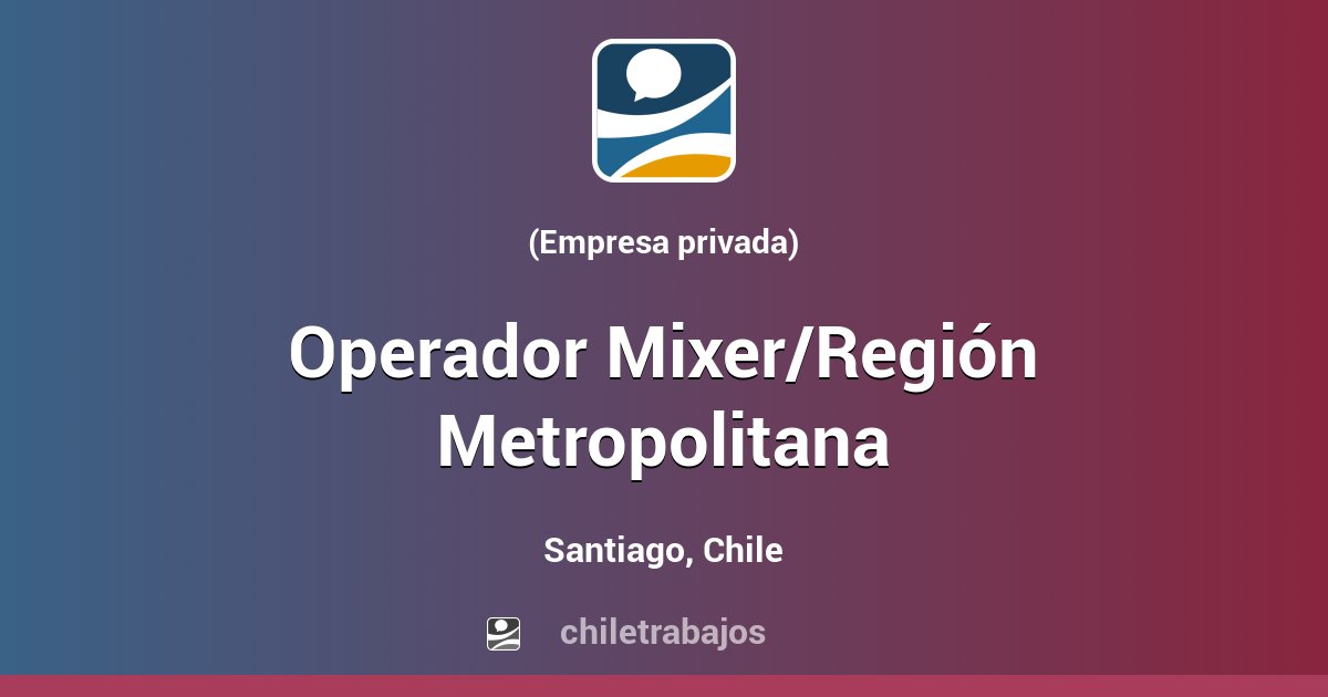 Operador Mixer/Región Metropolitana - Santiago | Chiletrabajos