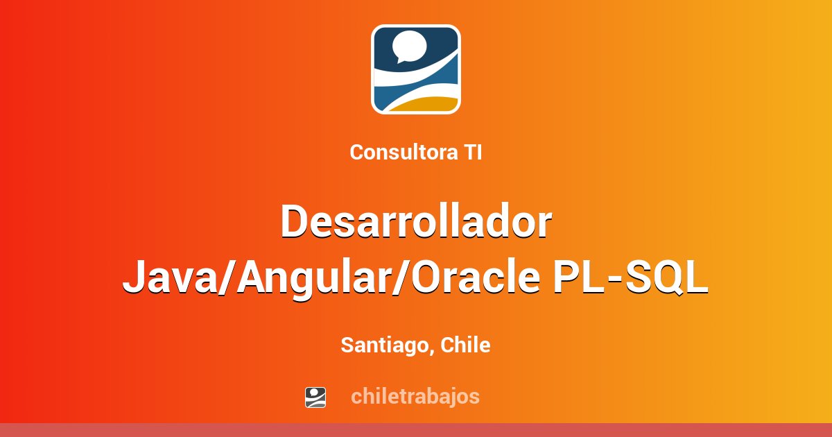 Desarrollador Java/Angular/Oracle PL-SQL - Santiago | Chiletrabajos