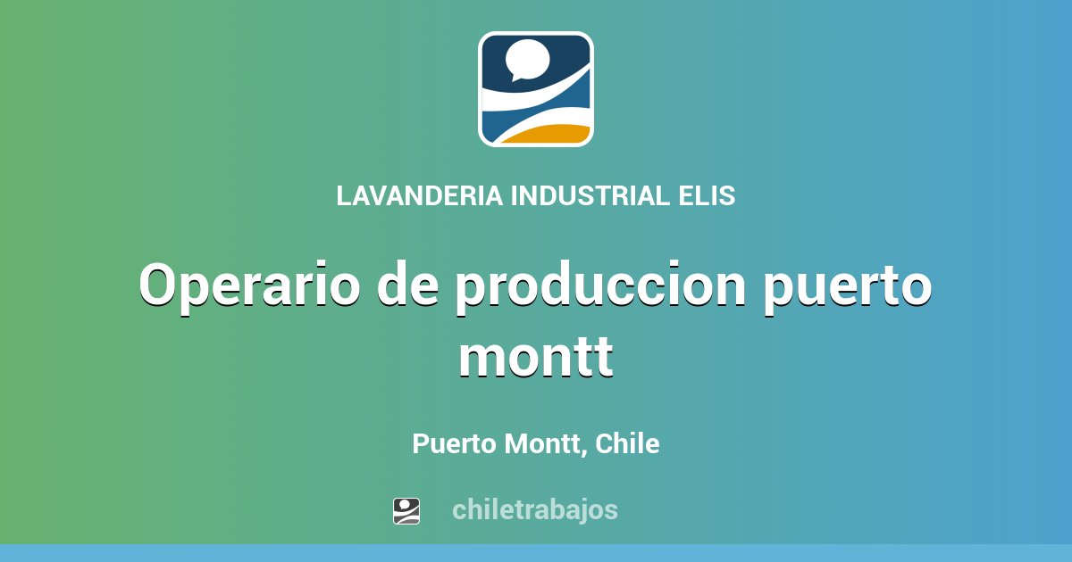 OPERARIO DE PRODUCCION PUERTO MONTT - Puerto Montt ...