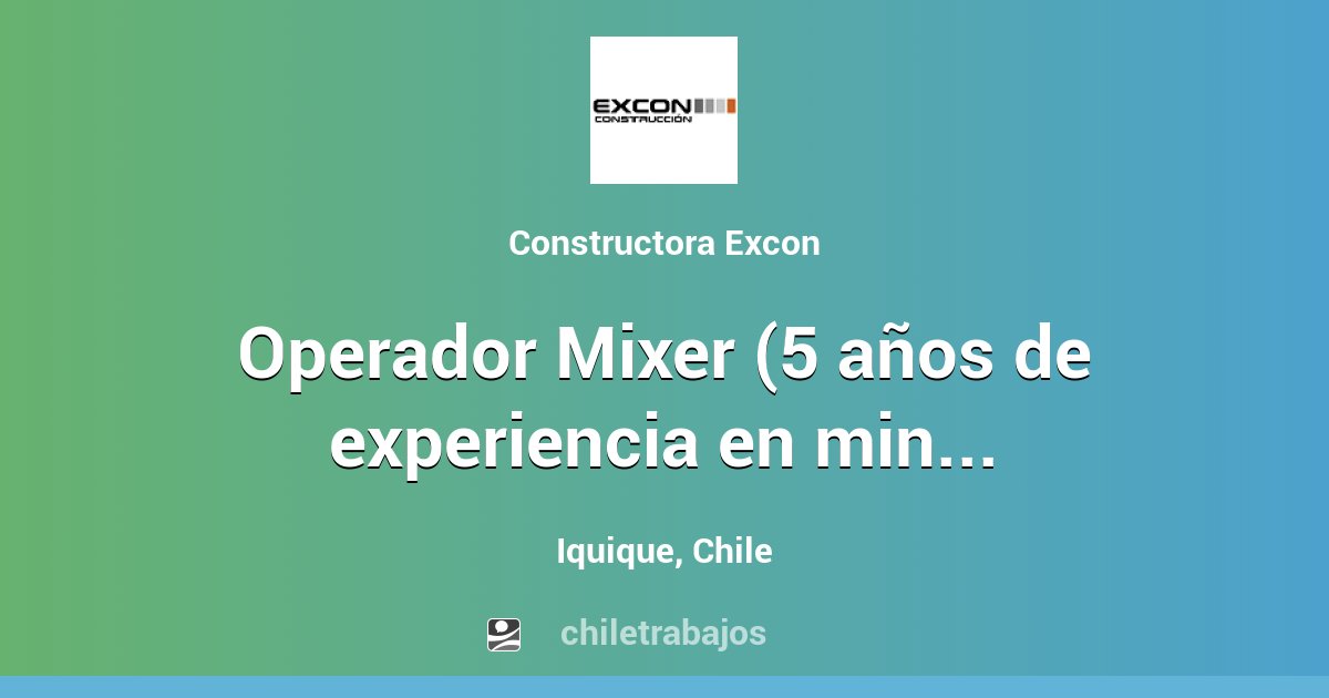 Operador Mixer (5 años de experiencia en minería) - Iquique | Chiletrabajos