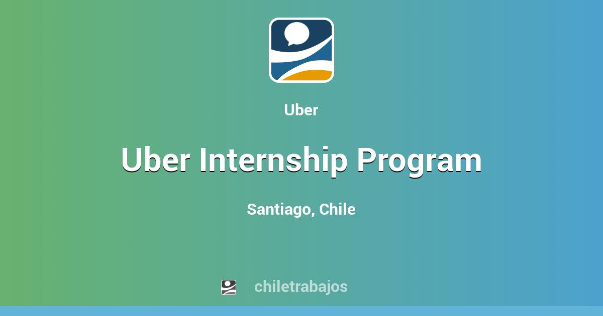 Uber Internship Program Santiago Chiletrabajos