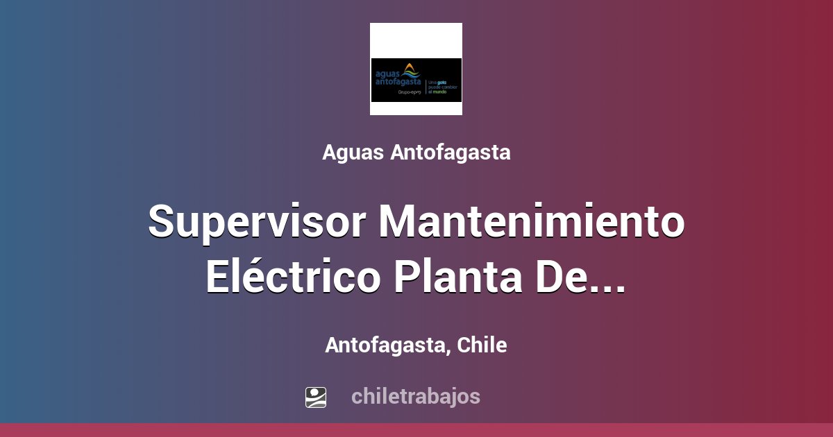 Supervisor Mantenimiento Eléctrico Planta Desaladora Norte
