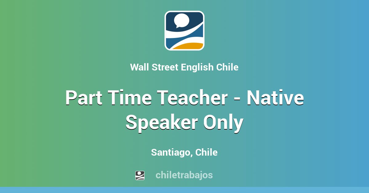 Part Time Teacher Native Speaker Only Santiago Chiletrabajos