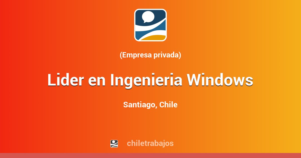 Lider en ingenieria windows santiago chiletrabajos
