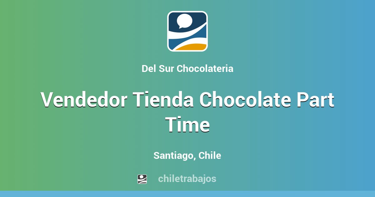 Vendedor Tienda Chocolate Part Time Santiago Chiletrabajos