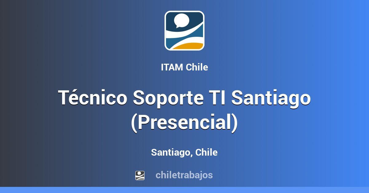 Técnico Soporte Ti Santiago Presencial Santiago Chiletrabajos