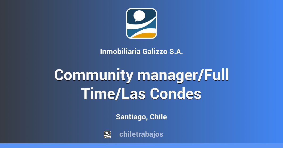 Community manager/Full Time/Las Condes Santiago Chiletrabajos