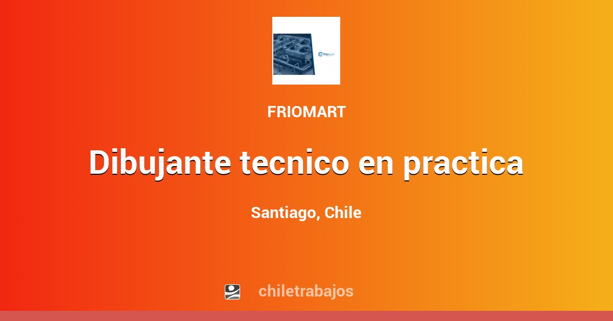 DIBUJANTE TECNICO EN PRACTICA - Santiago | Chiletrabajos