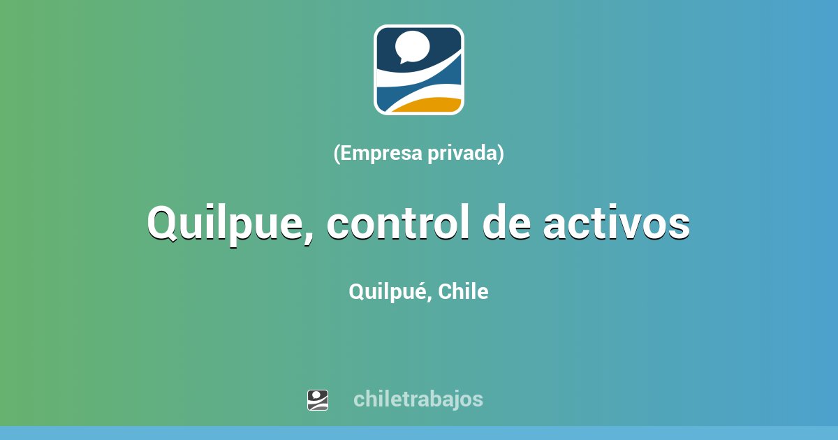 QUILPUE, CONTROL DE ACTIVOS Quilpué Chiletrabajos