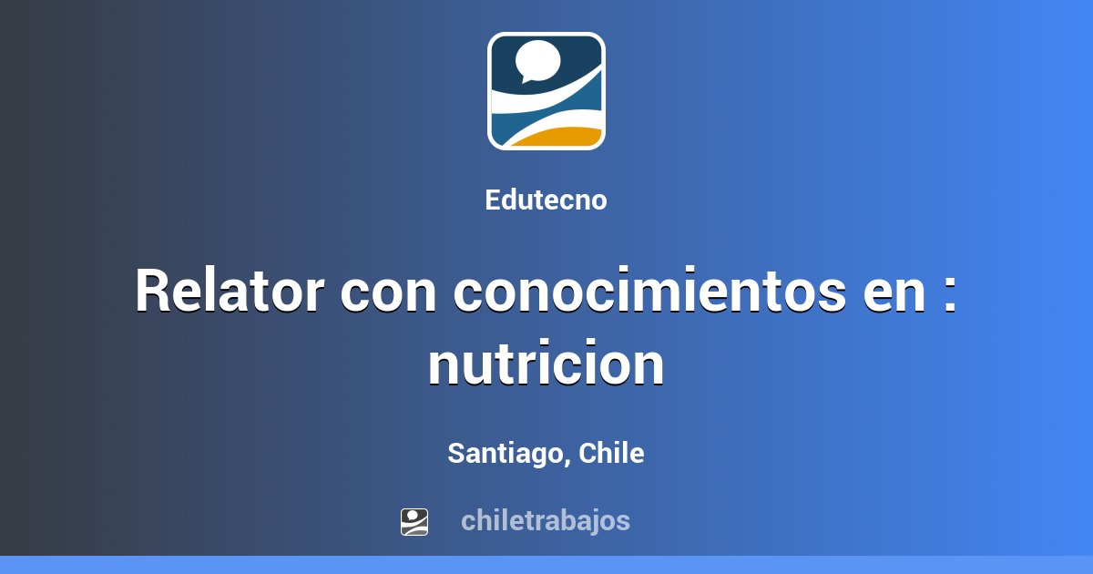 RELATOR CON CONOCIMIENTOS EN NUTRICION Santiago