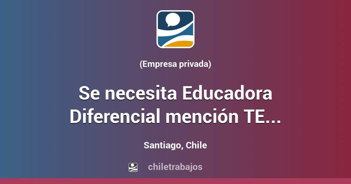 Se necesita Educadora Diferencial mención TEL Santiago Chiletrabajos