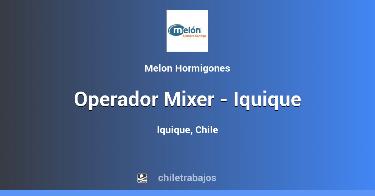 Operador Mixer - Iquique - Iquique | Chiletrabajos