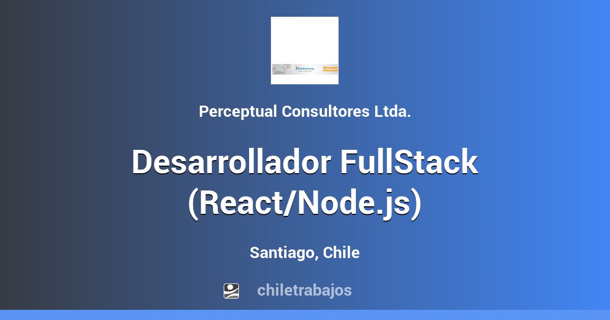 Desarrollador FullStack (React/Node.js) - Santiago | Chiletrabajos