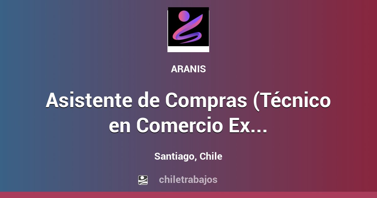 Asistente de Compras (Técnico en Comercio Exterior) - Santiago ...
