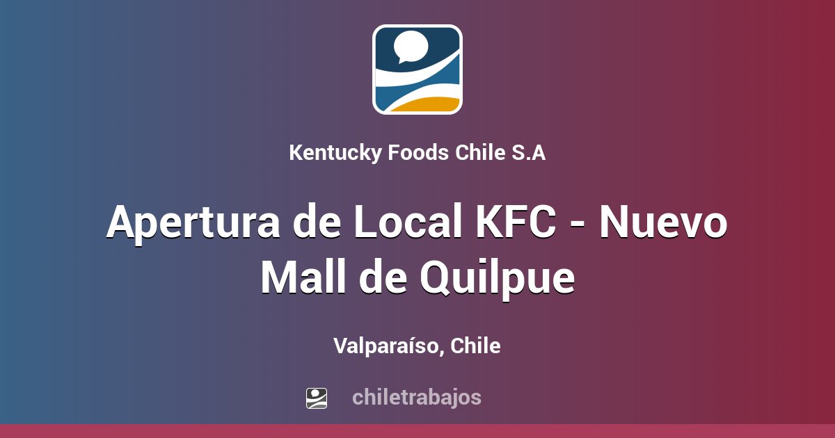 Apertura de Local KFC - Nuevo Mall de Quilpue - Valparaíso | Chiletrabajos