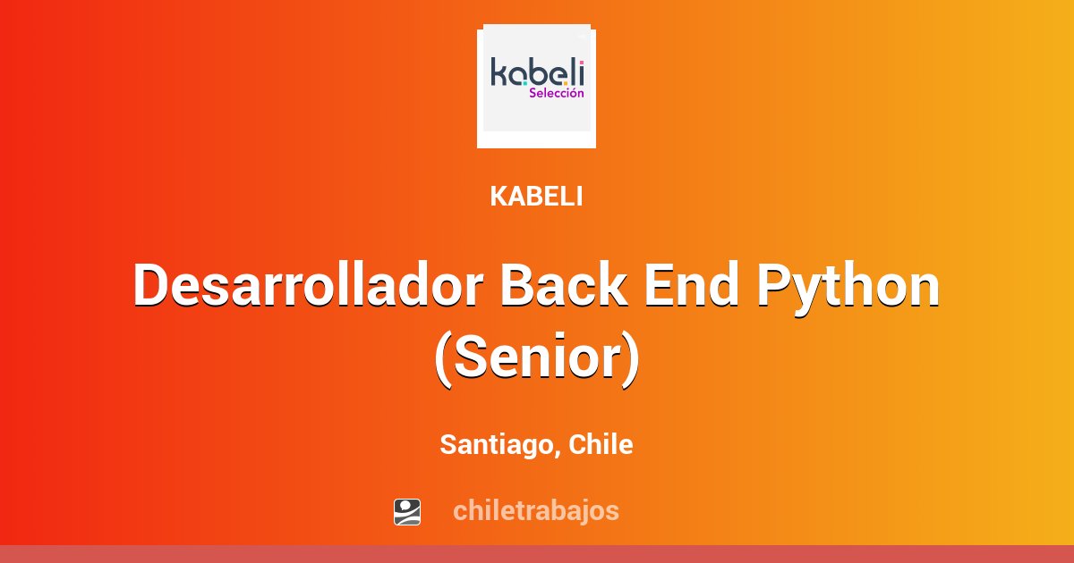 Desarrollador Back End Python (Senior) - Santiago | Chiletrabajos