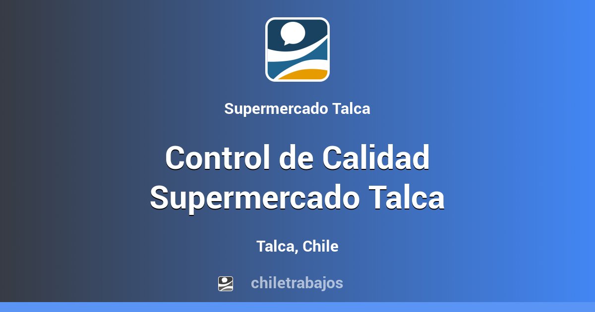 Control de Calidad Supermercado Talca Talca Chiletrabajos