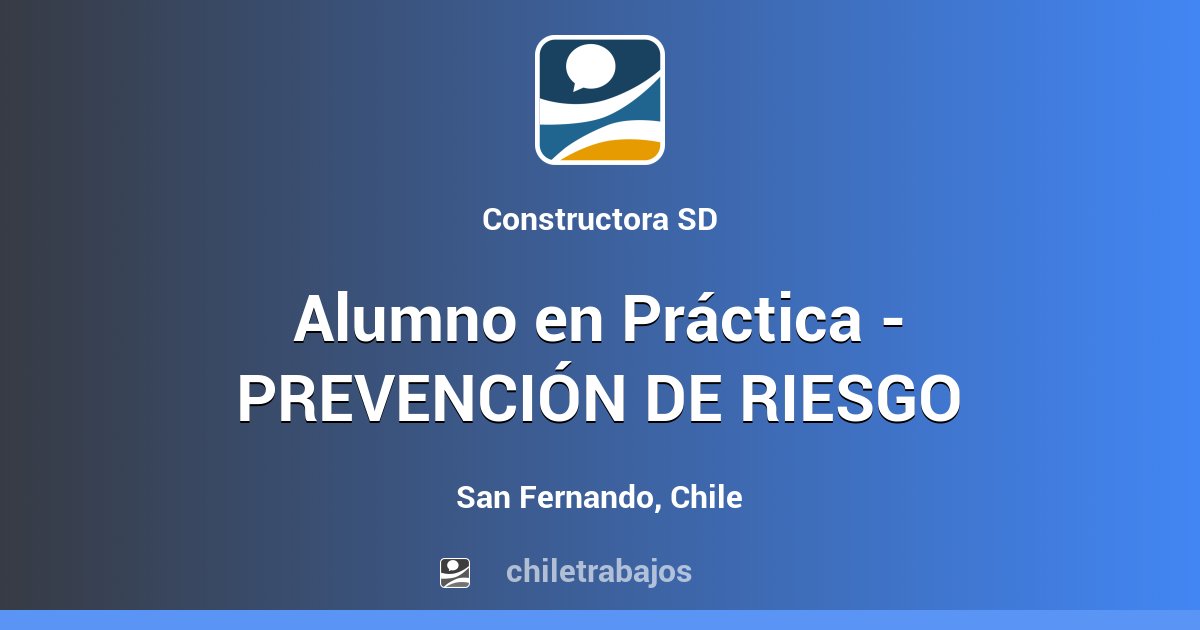 Alumno en Práctica - PREVENCIÓN DE RIESGO - San Fernando | Chiletrabajos