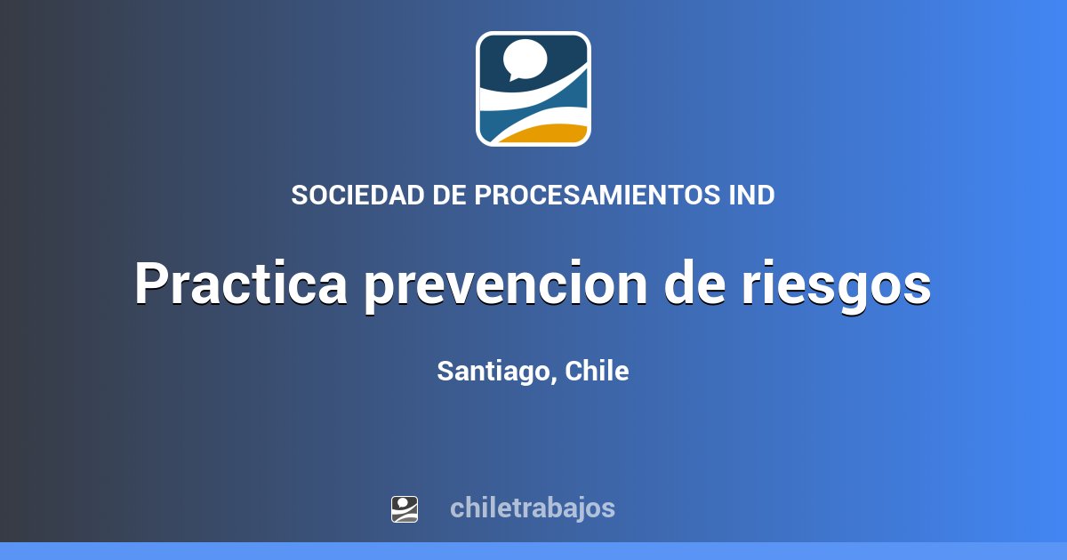 PRACTICA PREVENCION DE RIESGOS - Santiago | Chiletrabajos