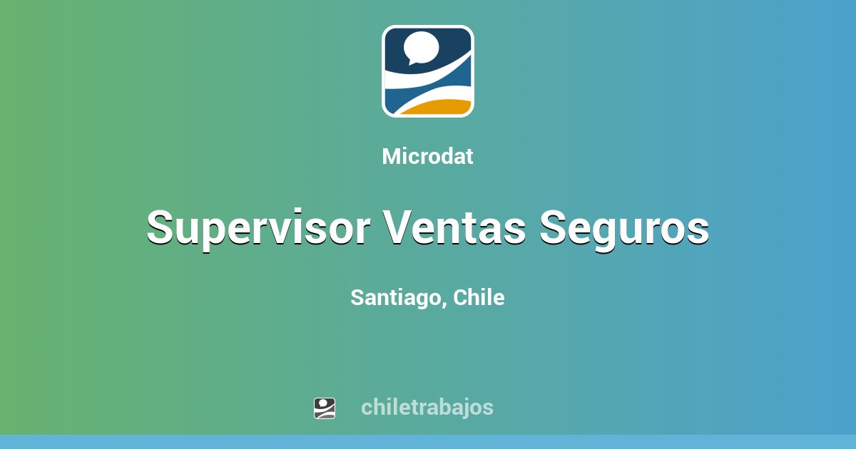 Supervisor Ventas Seguros - Santiago | Chiletrabajos