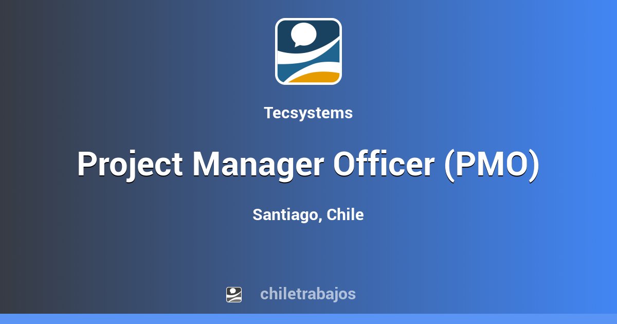 Project Manager Officer (PMO) - Santiago | Chiletrabajos