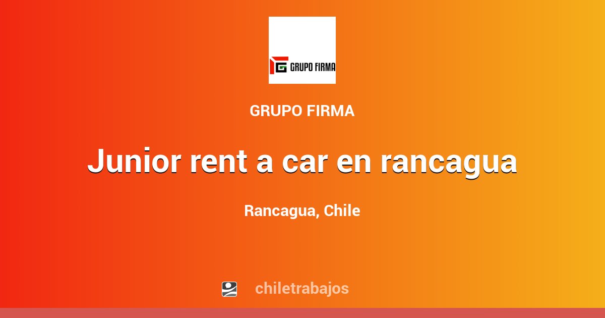 JUNIOR RENT A CAR EN RANCAGUA Rancagua Chiletrabajos