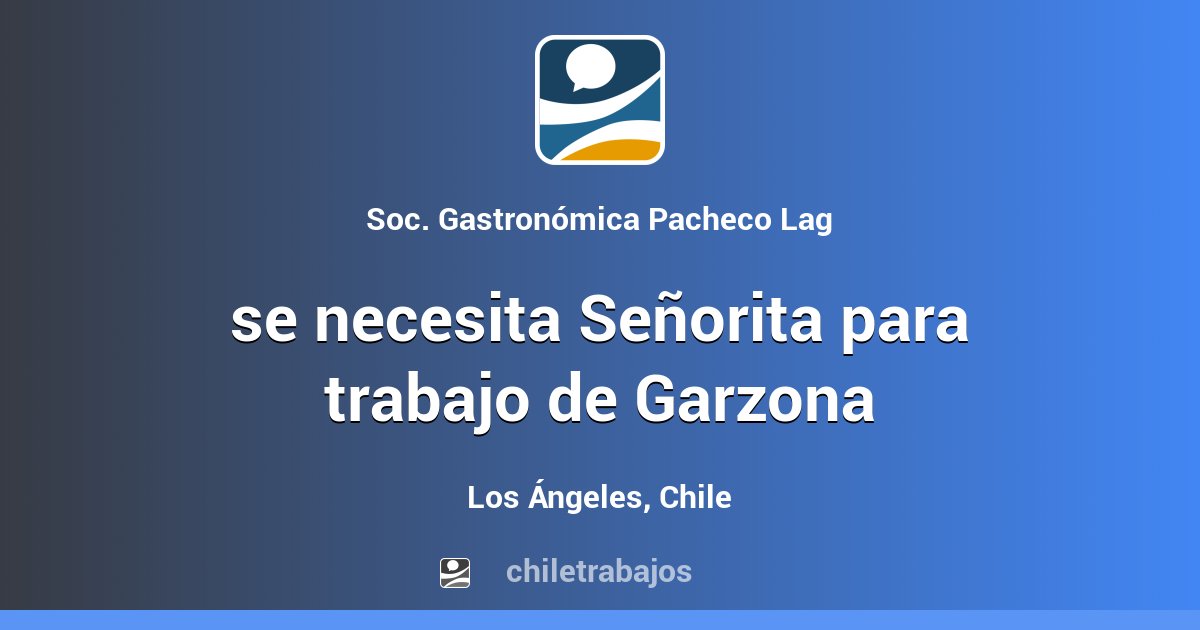 se necesita Señorita para trabajo de Garzona Los Ángeles Chiletrabajos