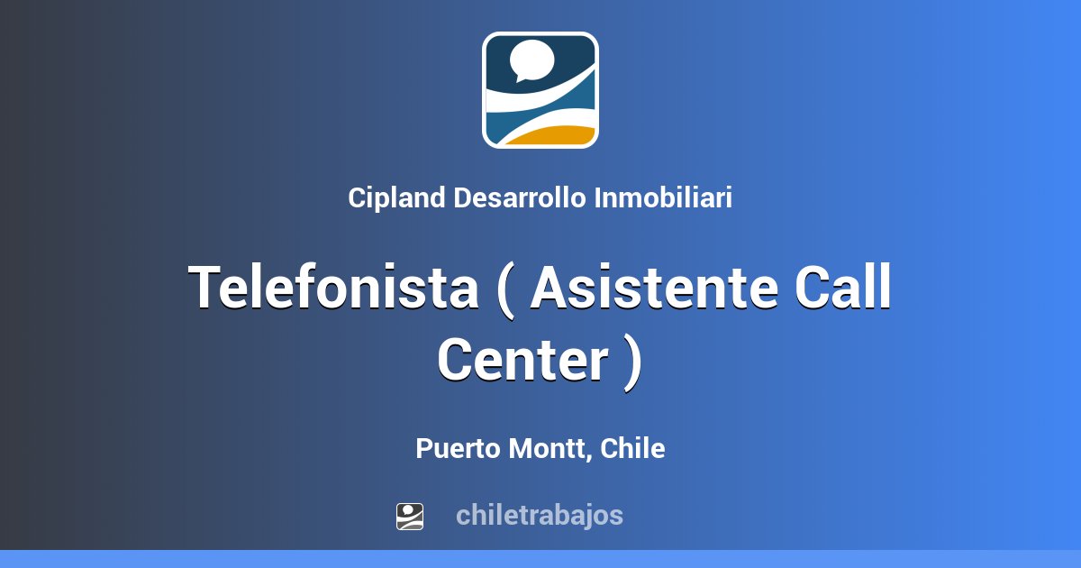 Telefonista ( Asistente Call Center ) Puerto Montt Chiletrabajos