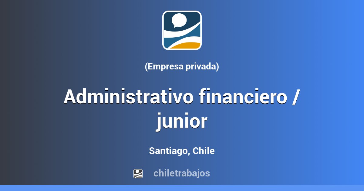 Administrativo financiero junior santiago chiletrabajos