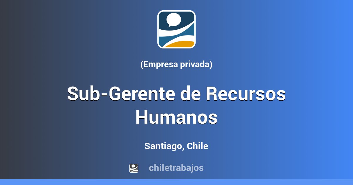 Sub-Gerente de Recursos Humanos - Santiago | Chiletrabajos