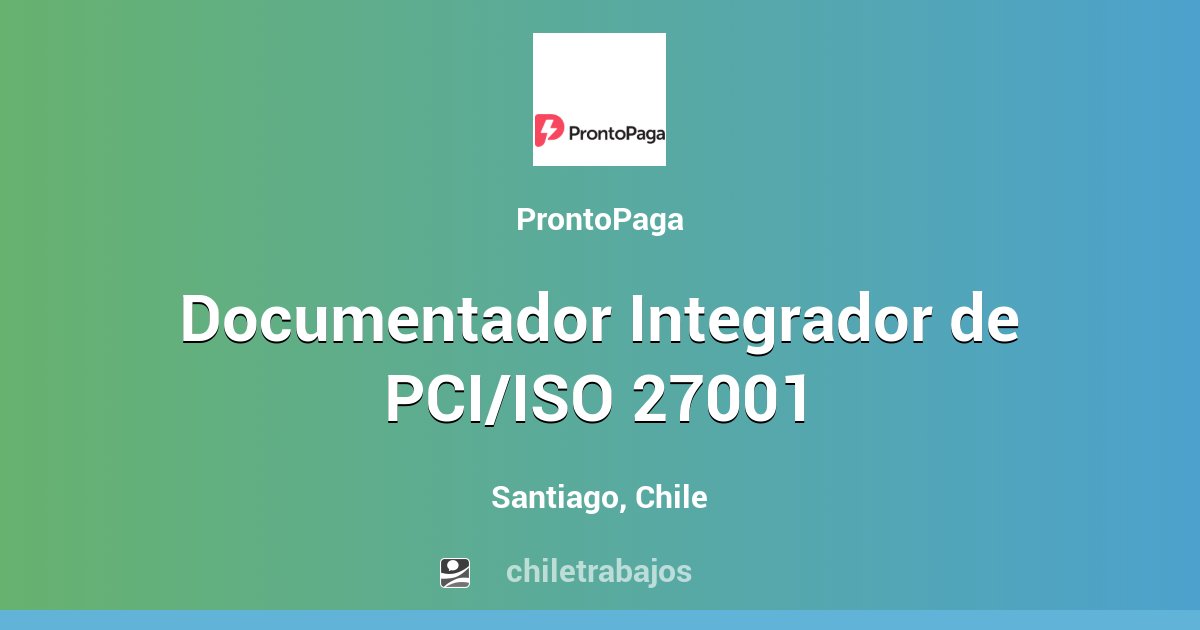 Documentador Integrador de PCI/ISO 27001 - Santiago | Chiletrabajos
