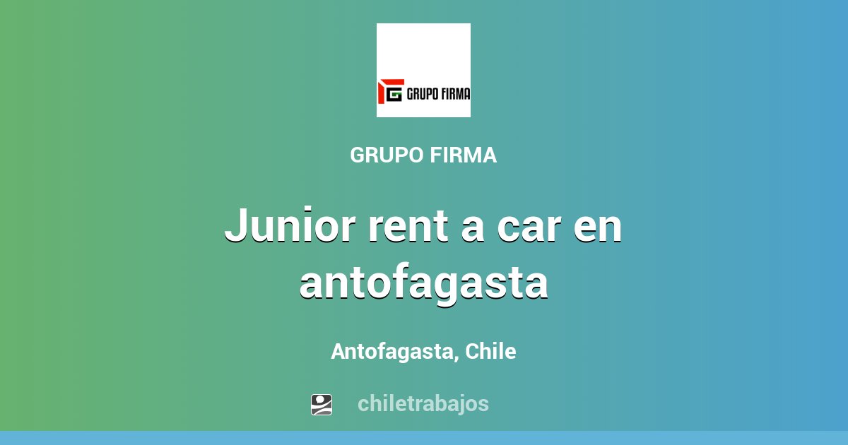 JUNIOR RENT A CAR EN ANTOFAGASTA Antofagasta Chiletrabajos