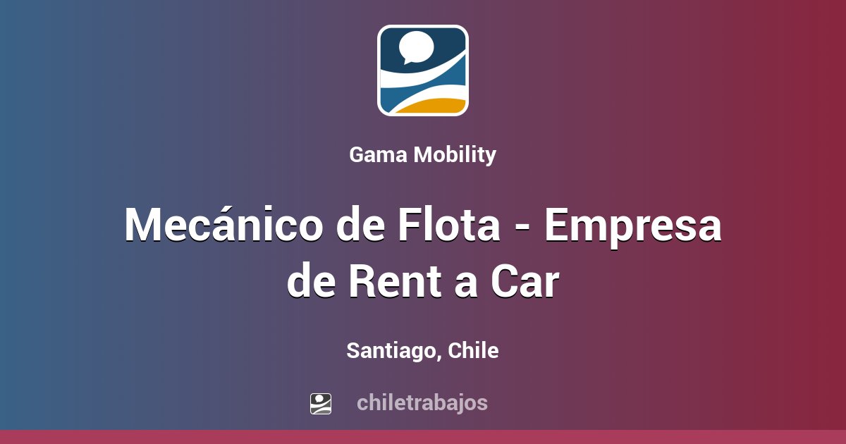 Mecánico de Flota Empresa de Rent a Car Santiago Chiletrabajos