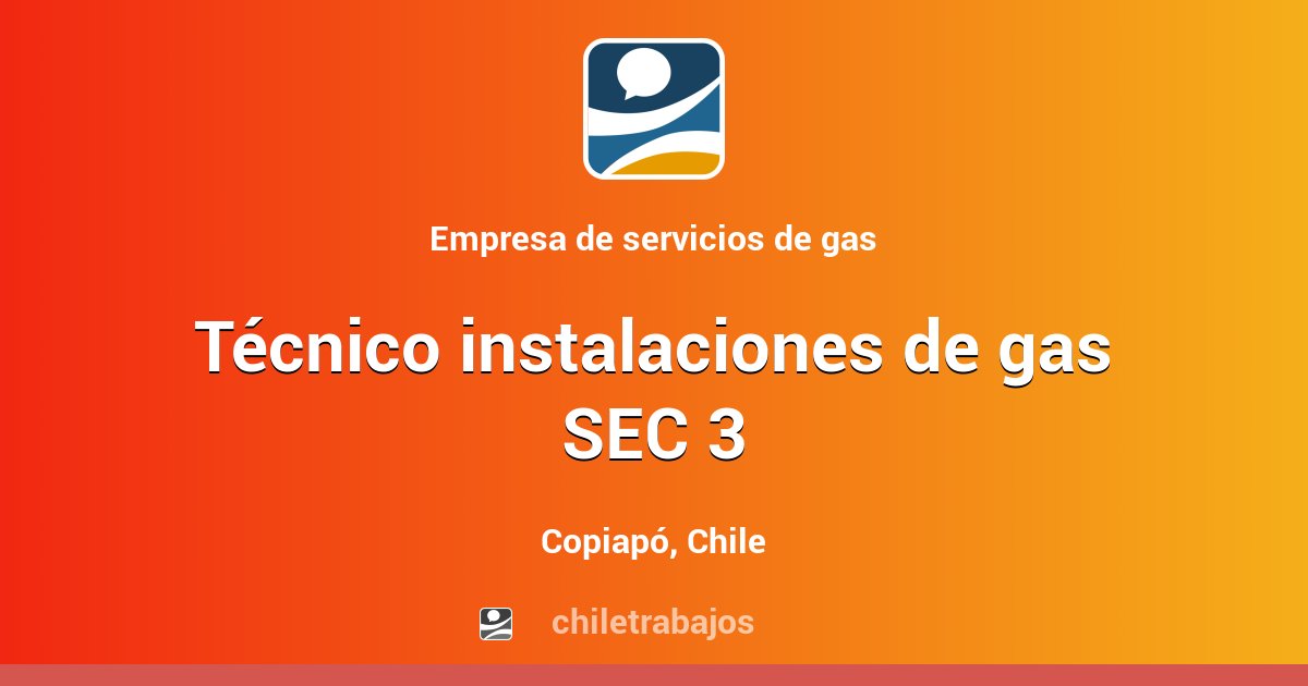 Técnico instalaciones de gas SEC 3 - Copiapó | Chiletrabajos