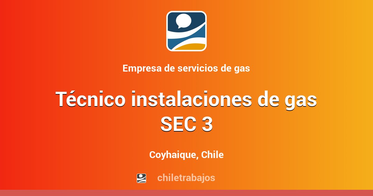 Técnico instalaciones de gas SEC 3 - Coyhaique | Chiletrabajos