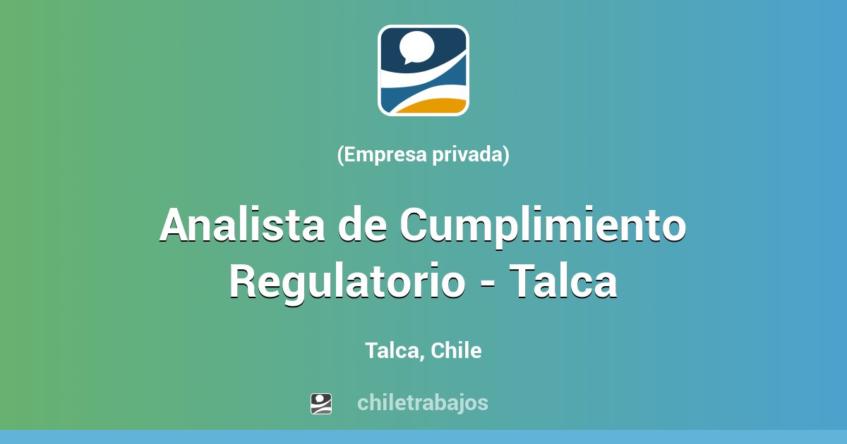 Analista de Cumplimiento Regulatorio - Talca - Talca | Chiletrabajos