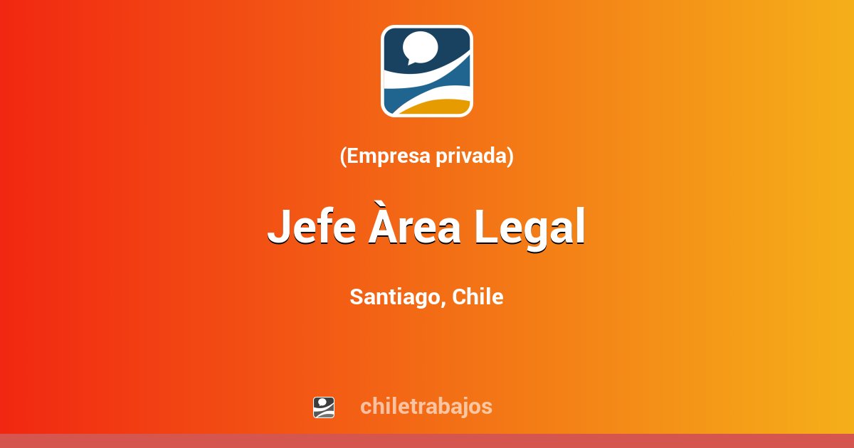 Jefe Àrea Legal - Santiago | Chiletrabajos