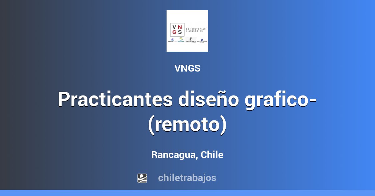 PRACTICANTES DISEÑO GRAFICO- (REMOTO) - Rancagua | Chiletrabajos