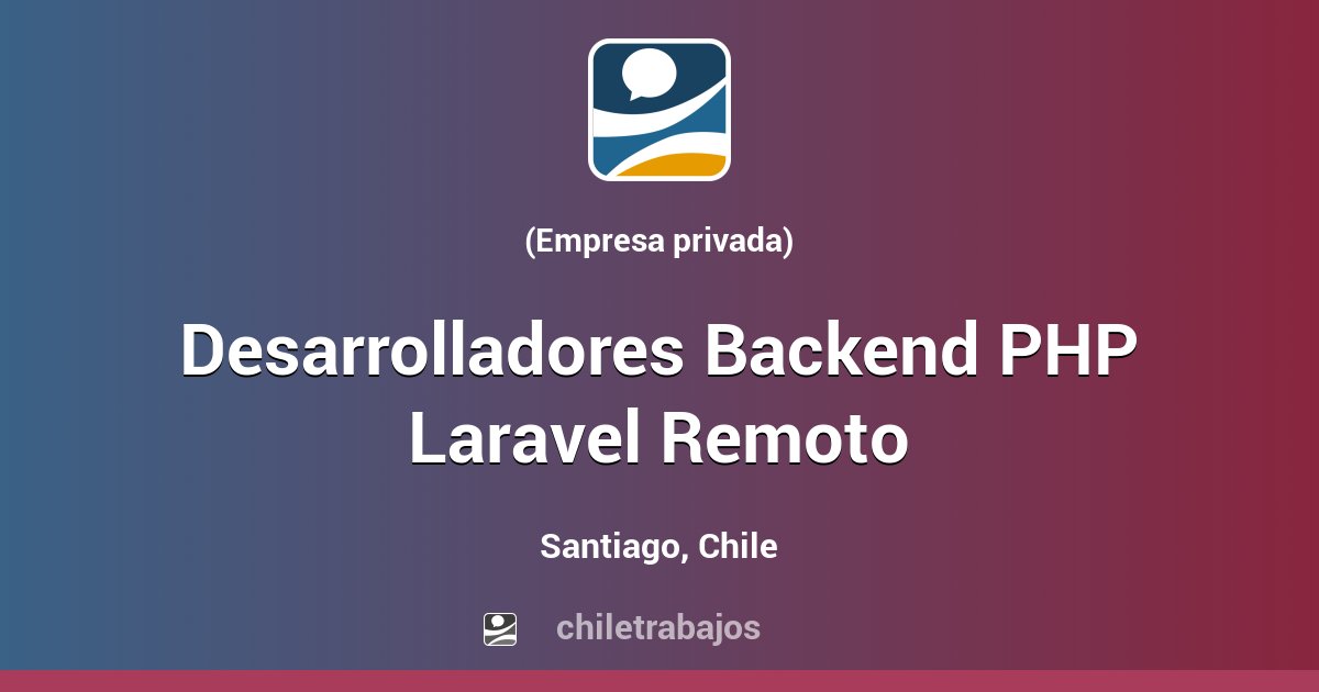 Desarrolladores backend php laravel remoto santiago chiletrabajos