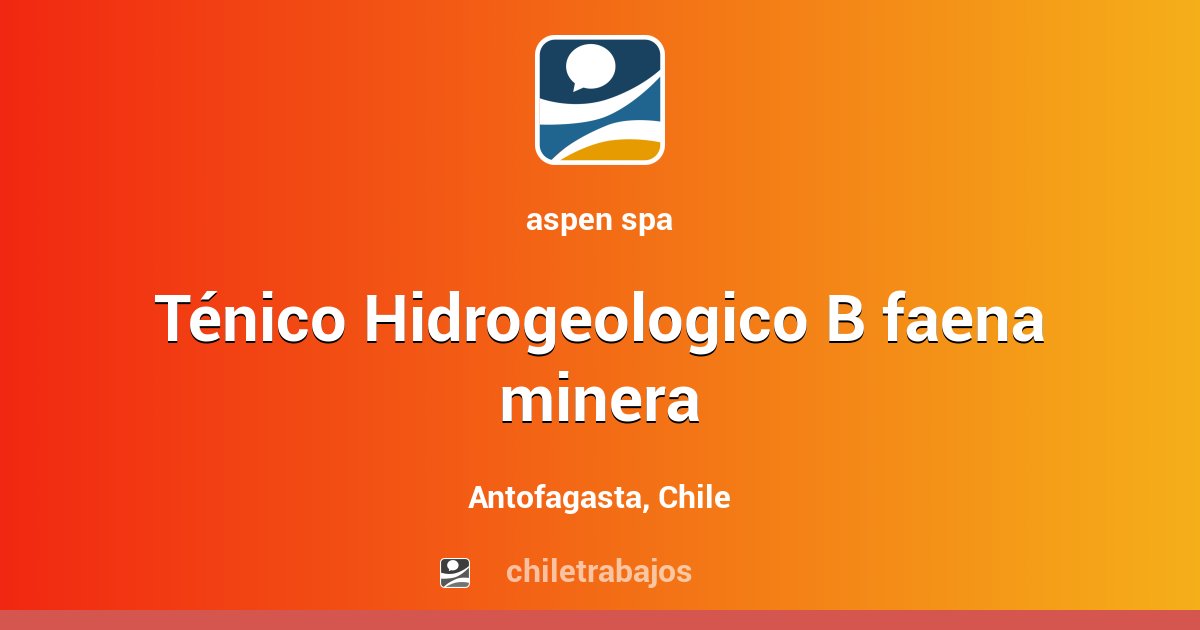 Ténico Hidrogeologico B faena minera - Antofagasta | Chiletrabajos