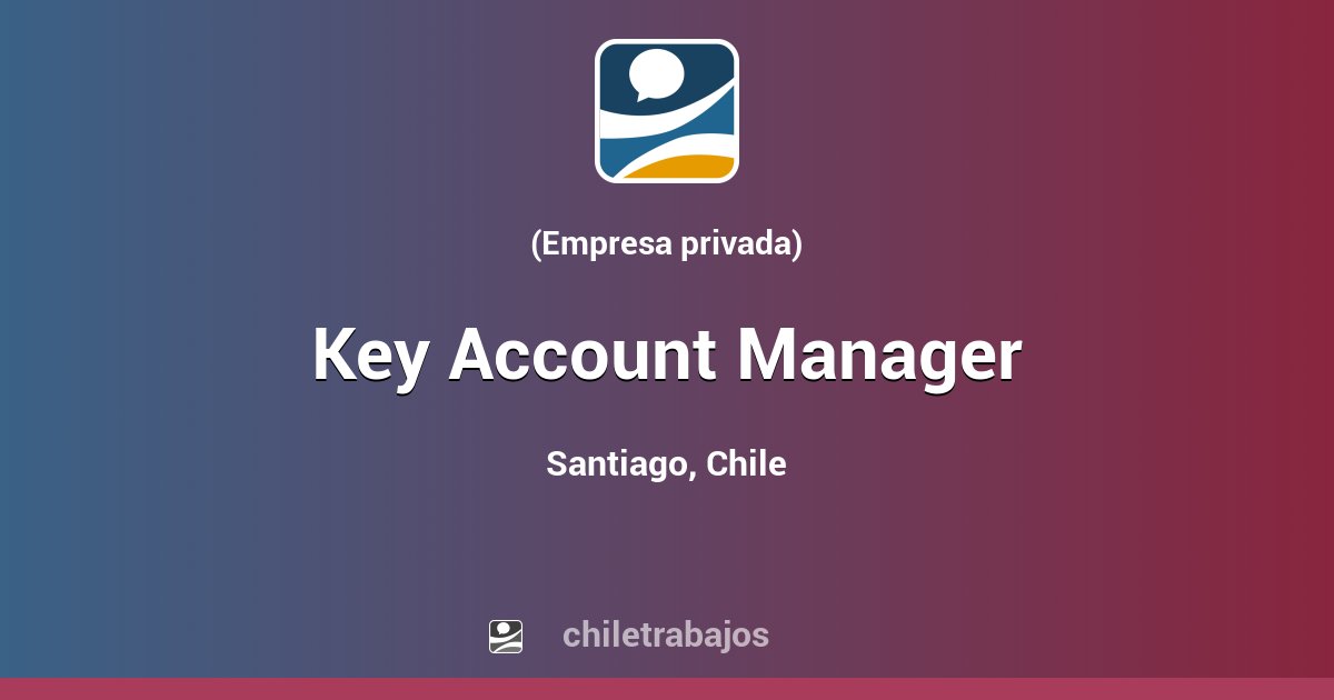 Key Account Manager - Santiago | Chiletrabajos