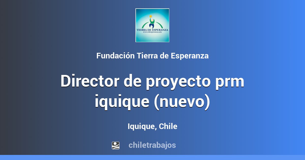 DIRECTOR DE PROYECTO PRM IQUIQUE (NUEVO) - Iquique | Chiletrabajos