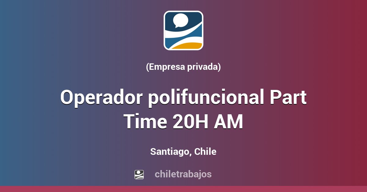 Operador polifuncional Part Time 20H AM - Santiago | Chiletrabajos