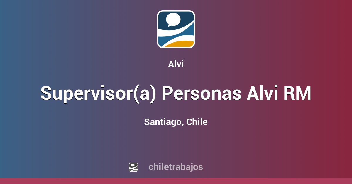 Supervisor(a) Personas Alvi RM - Santiago | Chiletrabajos